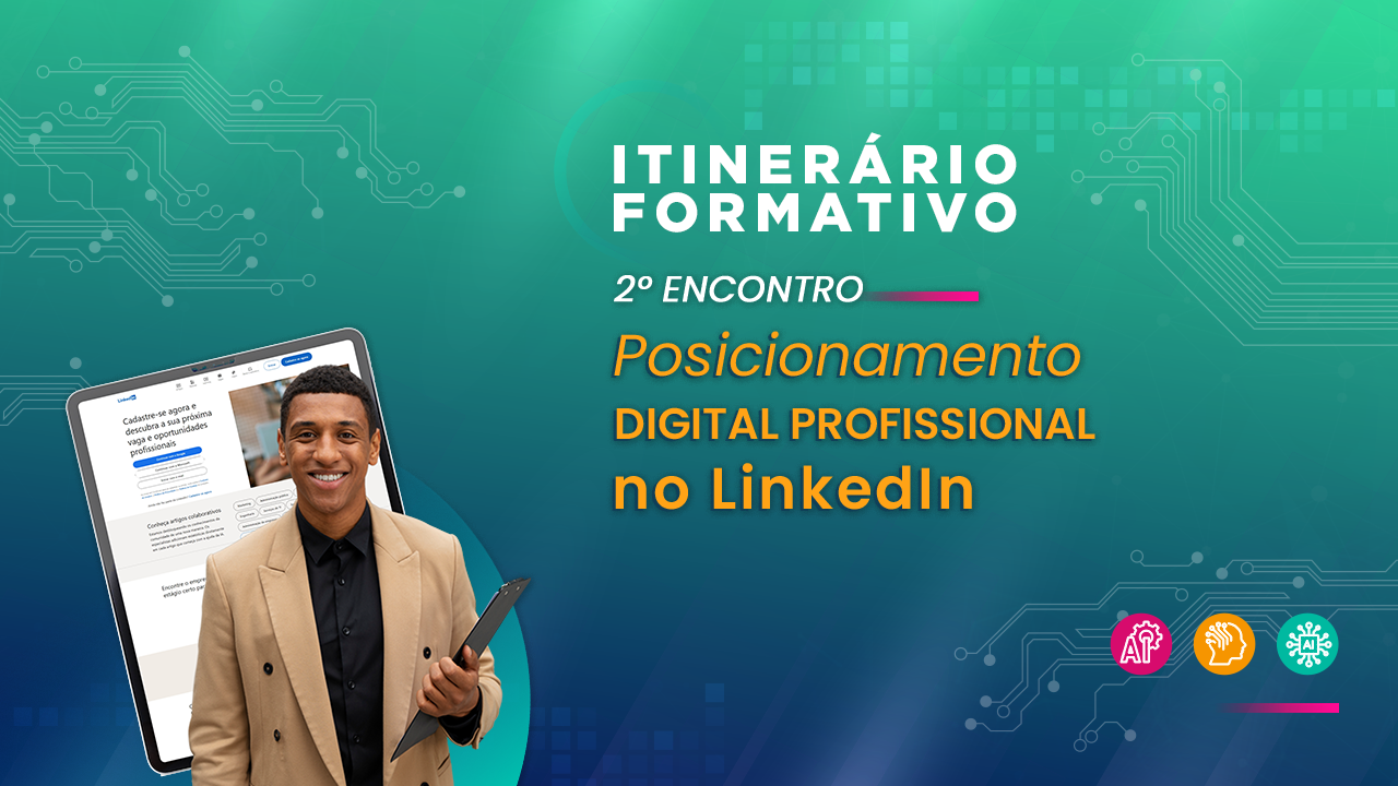 ITINERÁRIO FORMATIVO - Posicionamento Digital Profissional no LinkedIn