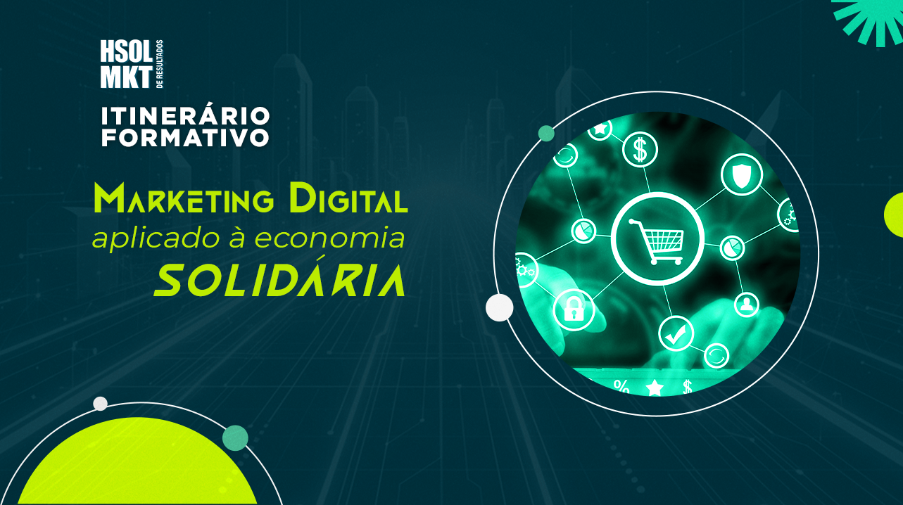 ITINERÁRIO FORMATIVO - Marketing Digital aplicado à Economia Solidária